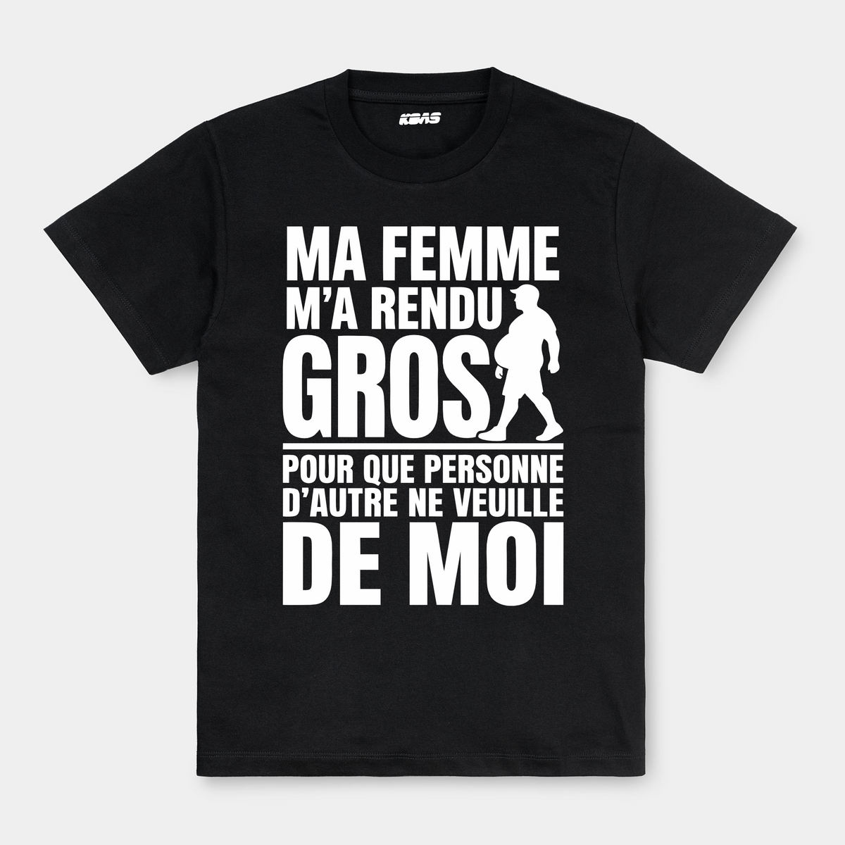 Tshirt - Ma femme m'a rendu gros